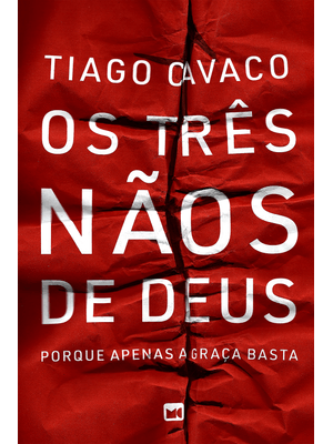 Os Três Nãos de Deus: Porque Apenas a Graça Basta