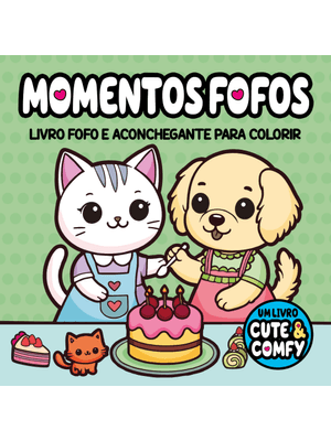 Cute & Comfy - Momentos Fofos - Livros de Colorir Adulto