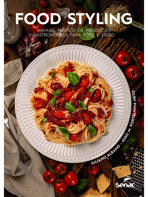 Food Styling: Manual Prático de Produção Gastronômica para Foto e Vídeo