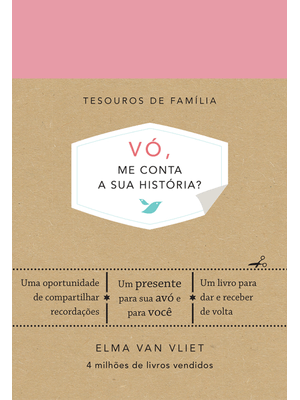 Vó, Me Conta a Sua História? (Tesouros de Família): Um Livro para Dar e Receber de Volta