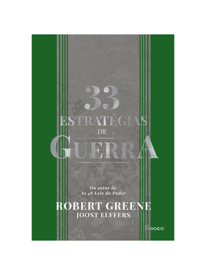 33 Estratégias de Guerra: Aprenda com as Batalhas da História e Vença os Desafios Cotidianos