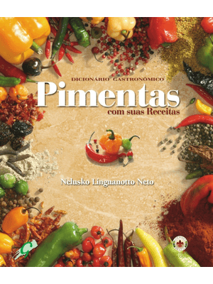 Dicionário Gastronômico - Pimentas com Suas Receitas