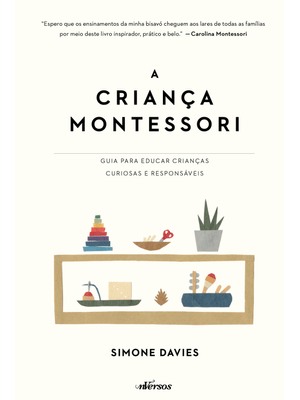 A Criança Montessori: Guia para Educar Crianças Curiosas e Responsáveis