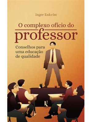 Complexo Oficio do Professor, o - Conselhos para Uma Educação de Qualidade
