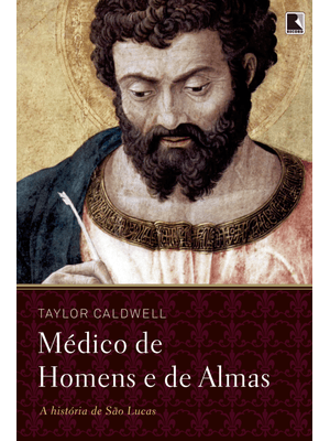 Médico de Homens e de Almas: a História de São Lucas