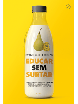 Educar sem Surtar: Como Ajudar Crianças e Jovens a Se Tornarem Adultos Responsáveis, Confiantes e em
