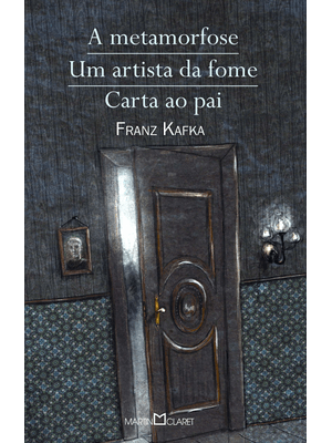 A Metamorfose / Um Artista da Fome / Carta Ao Pai