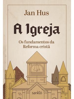 A Igreja: os Fundamentos da Reforma Cristã
