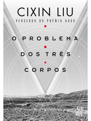 O Problema dos Três Corpos: o Livro Que Inspirou a Série da Netflix