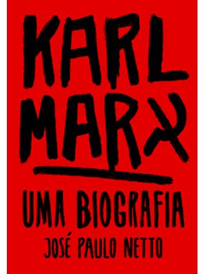 Karl Marx: Uma Biografia