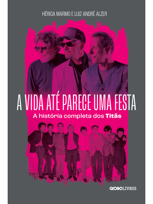 A Vida Até Parece Uma Festa: a História Completa dos Titãs