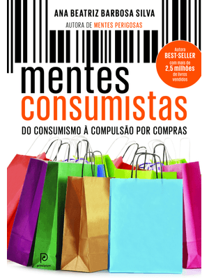 Mentes Consumistas: do Consumismo À Compulsão por Compras