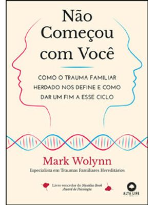 Não Começou com Você: Como o Trauma Familiar Herdado nos Define e Como Dar Um Fim a Esse Ciclo