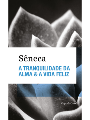 A Tranquilidade da Alma & a Vida Feliz - Ed. Bolso