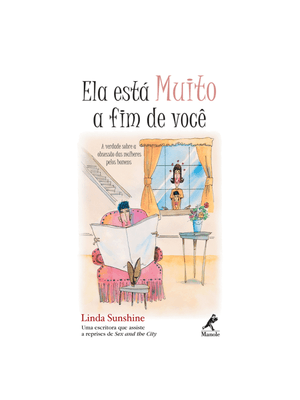 Ela Está Muito a Fim de Você: Verdade sobre a Obsessão das Mulheres pelos Homens