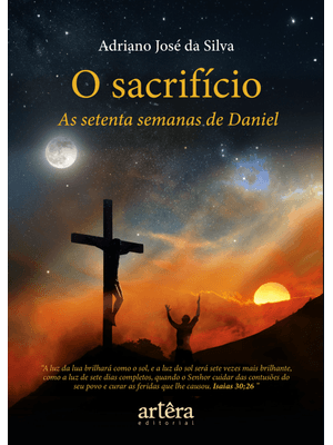 O Sacrifício: as Setenta Semanas de Daniel