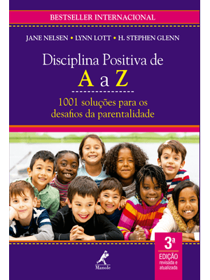 Disciplina Positiva de a a Z: 1001 Soluções para os Desafios da Parentalidade