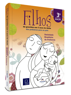 Filhos: da Gravidez Aos 2 Anos de Idade – dos Pediatras para os Pais