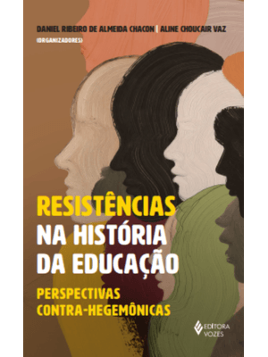 Resistências na História da Educação: Perspectivas Contra-Hegemônicas