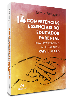 14 Competências Essenciais do Educador Parental: para Profissionais Que Orientam Pais e Mães