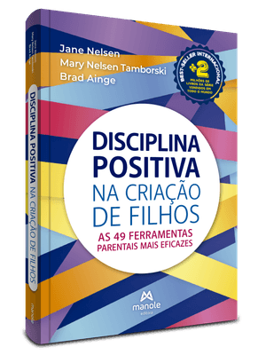 Disciplina Positiva na Criação de Filhos: as 49 Ferramentas Parentais Mais Eficazes