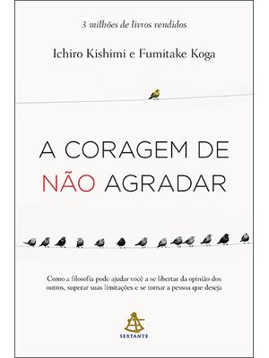 A Coragem de Não Agradar: Como a Filosofia Pode Ajudar Você a Se Libertar da Opinião dos Outros, Sup