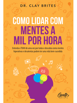 Como Lidar com Mentes a Mil por Hora: Entenda o Tdah de Uma Vez por Todas e Descubra Como Mentes Hip