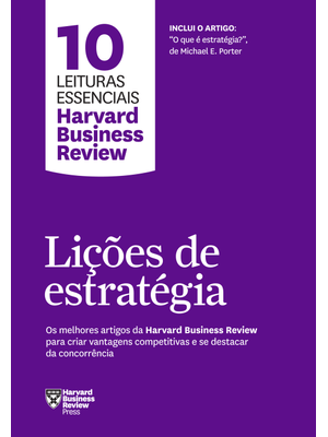Lições de Estratégia (10 Leituras Essenciais - Hbr): os Melhores Artigos da Harvard Business Review