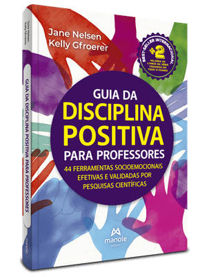 Guia da Disciplina Positiva para Professores: 44 Ferramentas Socioemocionais Efetivas e Validadas Po