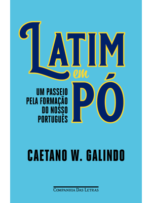Latim em Pó: Um Passeio pela Formação do Nosso Português