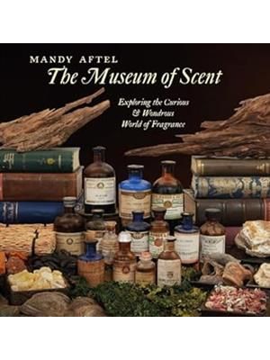 The Museum of Scent - Exploring The Curious and Wondrous World of Fragrance