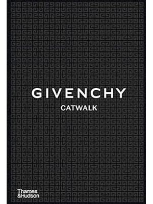 Givenchy Catwalk : The Complete Collections