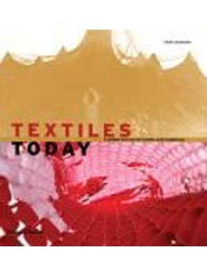 Textiles Today - a Global Survey of Trends and Traditions