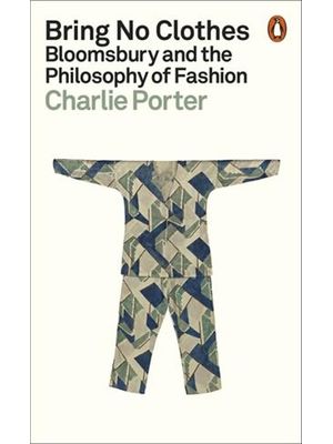 Bring no Clothes - Bloomsbury and The Philosophy of Fashion