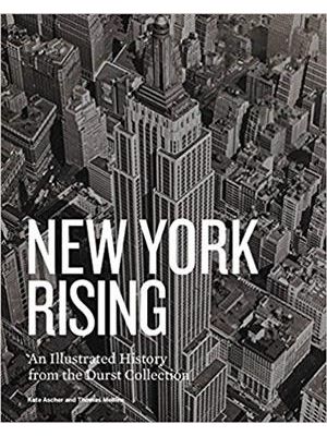 New York Rising - Illustrated History From The Durst Collection, An