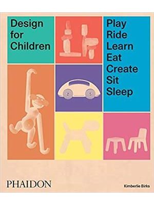 Design For Children - Play, Ride, Learn, Eat, Create, Sit, Sleep