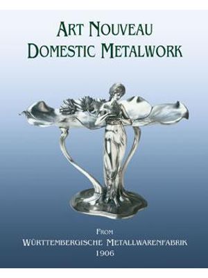 Art Nouveau Domestic Metalwork - From Wurttembergische Metallwarenfabrik 1906