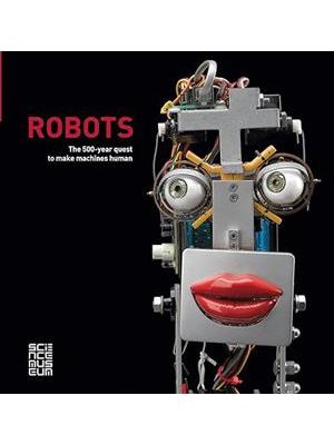 Robots - The 500-Year Quest To Make Machines Human