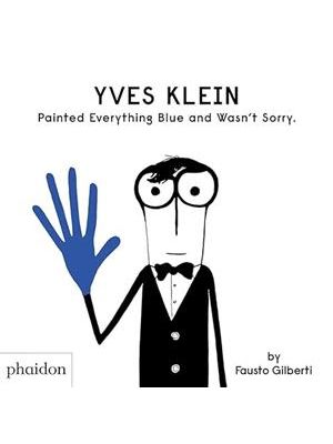 Yves Klein Painted Everything Blue and Wasn´T Sorry