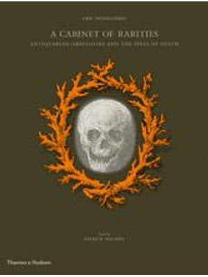 A Cabinet of Rarities - Antiquarian Obsessions and The Spell of Death