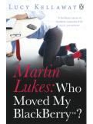 Martin Lukes - Who Moved My Blackberry?