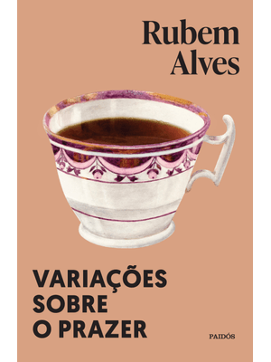 Variações sobre o Prazer: Nova Edição (Biblioteca Rubem Alves)