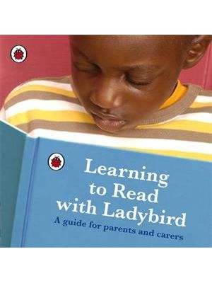 Learning To Read With Ladybird - a Guide For Parents and Carers