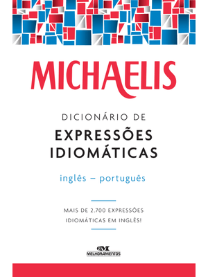 Michaelis Dicionário de Expressões Idiomáticas – Inglês-Português