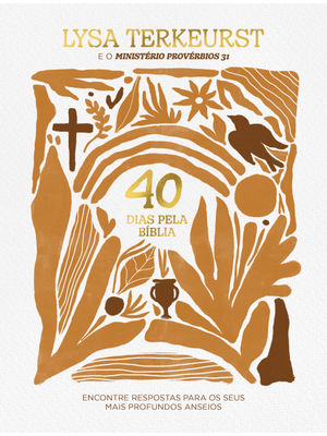 40 Dias pela Bíblia: Encontre Respostas para os Seus Mais Profundos Anseios