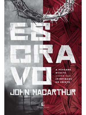Escravo: a Verdade Oculta sobre Sua Identidade em Cristo