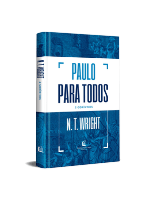 Paulo para Todos: 2 Coríntios