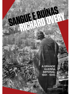 Sangue e Ruínas: a Grande Guerra Imperial, 1931-1945