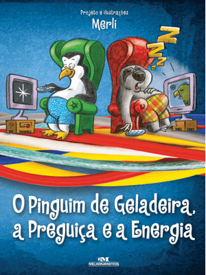 O Pinguim de Geladeira, a Preguiça e a Energia Elétrica