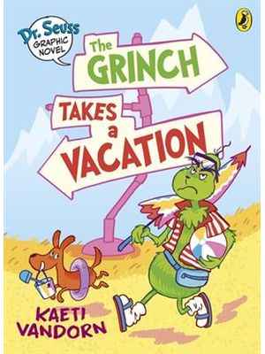 Dr. Seuss Graphic Novel: The Grinch Takes a Vacation - a Grinch Story